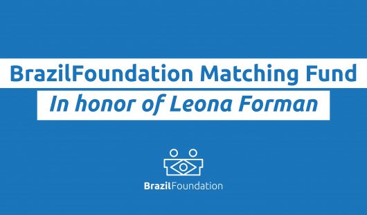 Matching Fund Leona Forman BrazilFoundation Philanthropy Brazil