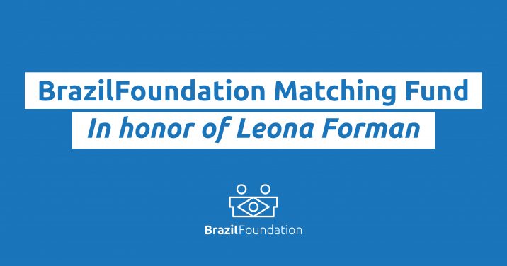 Matching Fund Leona Forman BrazilFoundation Philanthropy Brazil