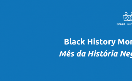 Black History Month Mes da Historia Negra BrazilFoundation
